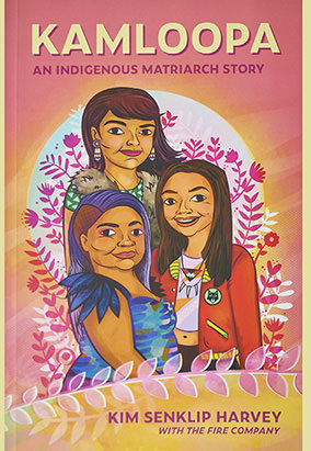 Book cover for Kamloopa: An Indigenous Matriarch Story by Kim Senklip Harvey