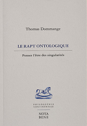 Book cover for Le rapt ontologique. Penser l’être des singularités by Thomas Dommange