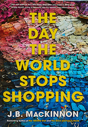 Book cover for The Day the World Stops Shopping, by J.B. MacKinnon