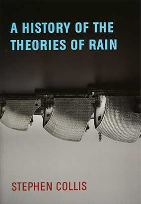 Book cover for A History of the Theories of Rain, by Stephen Collis