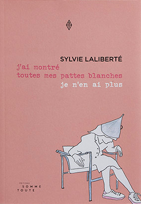Book cover for Jʼai montré toutes mes pattes blanches je nʼen ai plus, by Sylvie Laliberté