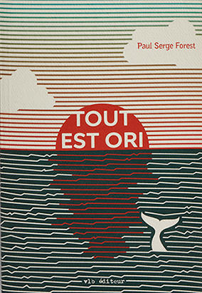 Book cover for Tout est ori, by Paul Serge Forest