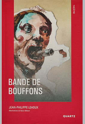 Book cover for Bande de bouffons, by Jean-Philippe Lehoux