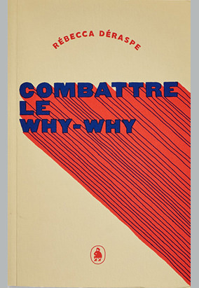 Book cover for Combattre le why-why, by Rébecca Déraspe