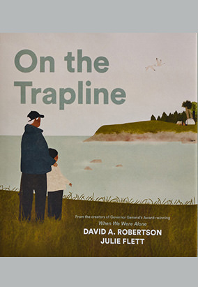 Book cover for On the Trapline, by David A. Robertson and Julie Flett