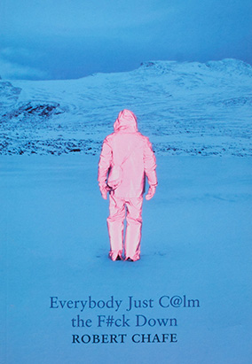 Book cover for Everybody Just C@lm the F#ck Down, by Robert Chafe