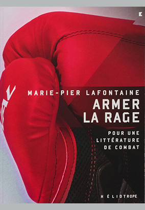 Book cover for Armer la rage : pour une littérature de combat, by Marie-Pier Lafontaine