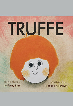 Book cover for Truffe, by Fanny Britt and Isabelle Arsenault