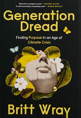 Book cover for Generation Dread: Finding Purpose in an Age of Climate Crisis, by Britt Wray