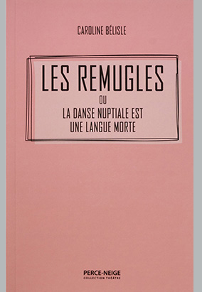 Book cover for Les remugles ou La danse nuptiale est une langue morte, by Caroline Bélisle