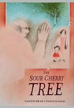 Book cover for The Sour Cherry Tree, by Naseem Hrab and Nahid Kazemi