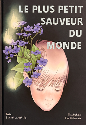 Book cover for Le plus petit sauveur du monde, by Samuel Larochelle and Eve Patenaude