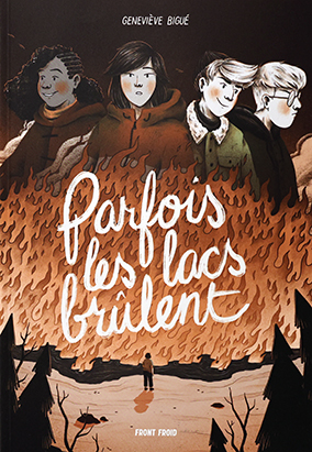 Book cover for Parfois les lacs brûlent, by Geneviève Bigué
