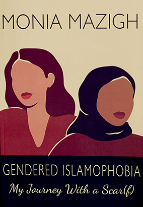 Book cover for Gendered Islamophobia: My Journey With a Scar(f), by Monia Mazigh