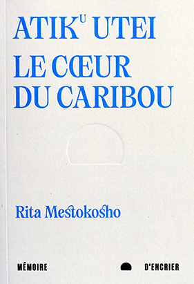 Book cover for Atiku utei: Le cœur du caribou, by Rita Mestokosho