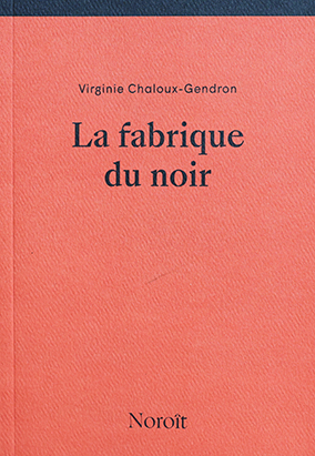 Book cover for La fabrique du noir, by Virginie Chaloux-Gendron