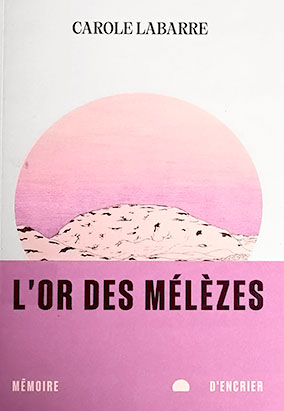 Book cover for Lʼor des mélèzes, by Carole Labarre
