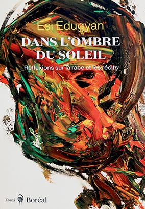 Book cover for Dans lʼombre du soleil: Réflexions sur la race et les récits, translated by Catherine Ego