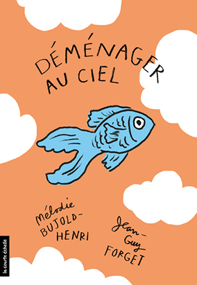 Book cover for Déménager au ciel, by Jean-Guy Forget and Mélodie Bujold-Henri