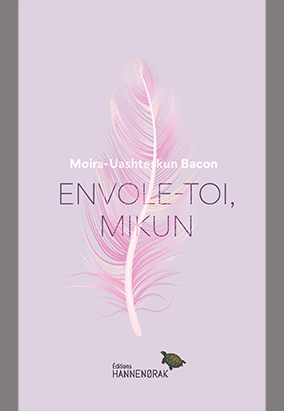 Book cover for Envole-toi, Mikun, by Moira-Uashteskun Bacon