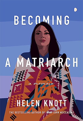 Book cover for Becoming a Matriarch, by Helen Knott