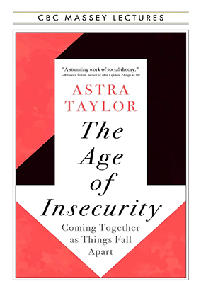 Book cover for The Age of Insecurity: Coming Together as Things Fall Apart, by Astra Taylor