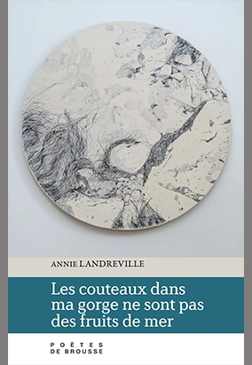 Book cover for Les couteaux dans ma gorge ne sont pas des fruits de mer, by Annie Landreville