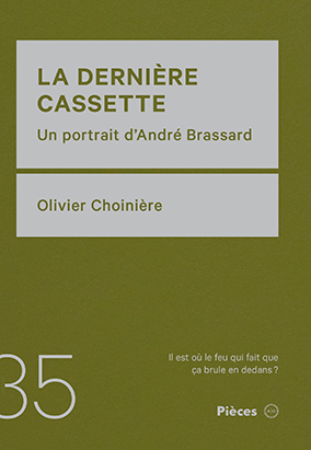 Book cover for La dernière cassette : Un portrait d’André Brassard, by Olivier Choinière