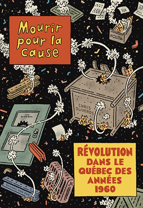 Book cover for Mourir pour la cause : Révolution dans le Québec des années 1960, translated by Alexandre Fontaine Rousseau