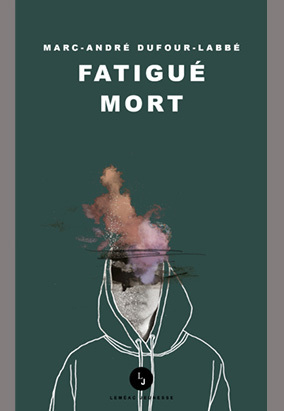 Book cover for Fatigué mort, by Marc-André Dufour-Labbé