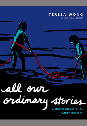 Book cover for All Our Ordinary Stories: A Multigenerational Family Odyssey, by Teresa Wong