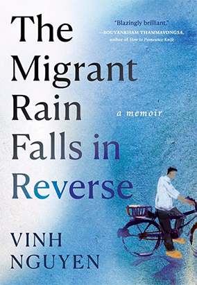 Book cover for The Migrant Rain Falls in Reverse: A Memoir, by Vinh Nguyen