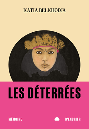 Book cover for Les déterrées, by Katia Belkhodja