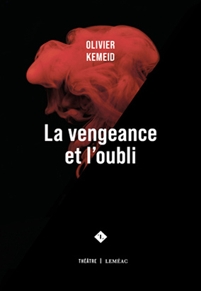 Book cover for La vengeance et l’oubli, by Olivier Kemeid