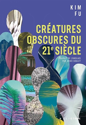 Book cover for Créatures obscures du 21e siècle, translated by Annie Goulet