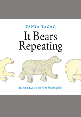 Book cover for It Bears Repeating, by Tanya Tagaq and Cee Pootoogook